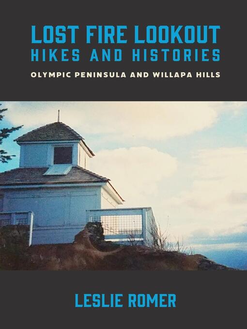 Title details for Lost Fire Lookout Hikes and Histories by Leslie Romer - Available